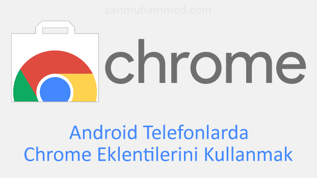 Android Telefonlarda Chrome Eklentilerini Kullanmak